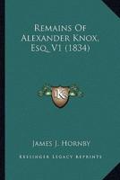 Remains Of Alexander Knox, Esq. V1 (1834)