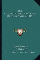The Life And Correspondence Of John Foster (1848)