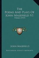 The Poems and Plays of John Masefield V1