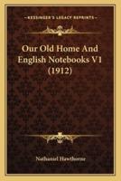 Our Old Home And English Notebooks V1 (1912)