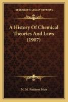 A History Of Chemical Theories And Laws (1907)