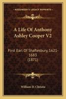 A Life Of Anthony Ashley Cooper V2