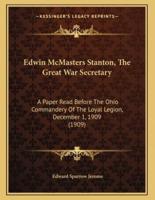 Edwin McMasters Stanton, The Great War Secretary