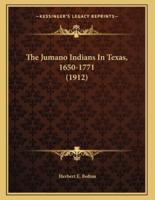The Jumano Indians In Texas, 1650-1771 (1912)
