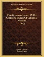 Twentieth Anniversary Of The Corporate Society Of California Pioneers (1870)