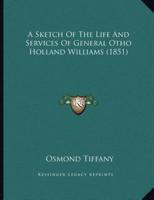 A Sketch Of The Life And Services Of General Otho Holland Williams (1851)