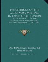 Proceedings Of The Great Mass Meeting, In Favor Of The Union