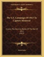 The U.S. Campaign Of 1813 To Capture Montreal