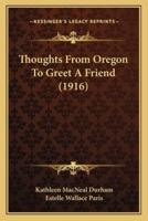 Thoughts From Oregon To Greet A Friend (1916)