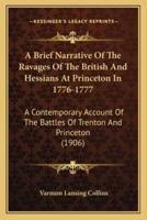 A Brief Narrative Of The Ravages Of The British And Hessians At Princeton In 1776-1777