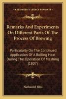 Remarks And Experiments On Different Parts Of The Process Of Brewing