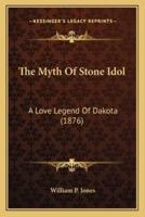 The Myth Of Stone Idol