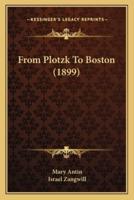 From Plotzk To Boston (1899)