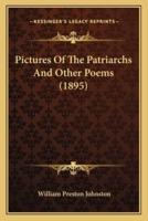 Pictures Of The Patriarchs And Other Poems (1895)