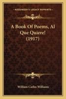 A Book of Poems, Al Que Quiere! (1917) a Book of Poems, Al Que Quiere! (1917)