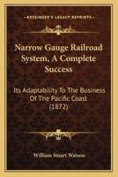 Narrow Gauge Railroad System, A Complete Success