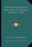 One Hundred And One Ways Of Serving Oysters (1907)