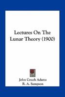 Lectures On The Lunar Theory (1900)