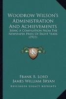 Woodrow Wilson's Administration And Achievements