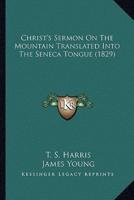 Christ's Sermon On The Mountain Translated Into The Seneca Tongue (1829)