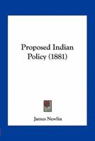 Proposed Indian Policy (1881)
