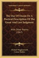 The Day Of Doom Or A Poetical Description Of The Great And Last Judgment