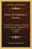 Letters To Catherine E. Beecher