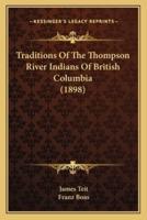 Traditions Of The Thompson River Indians Of British Columbia (1898)