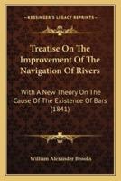 Treatise On The Improvement Of The Navigation Of Rivers