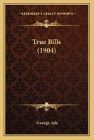True Bills (1904)