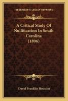 A Critical Study Of Nullification In South Carolina (1896)