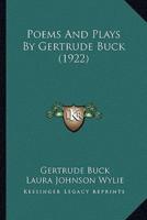 Poems And Plays By Gertrude Buck (1922)