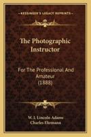 The Photographic Instructor the Photographic Instructor