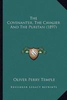 The Covenanter, The Cavalier And The Puritan (1897)