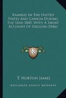 Rambles In The United States And Canada During The Year 1845, With A Short Account Of Oregon (1846)