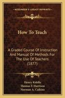 How To Teach