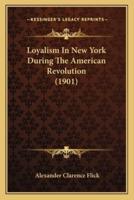 Loyalism In New York During The American Revolution (1901)