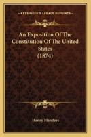 An Exposition of the Constitution of the United States (1874)