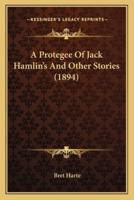 A Protegee Of Jack Hamlin's And Other Stories (1894)