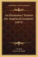 An Elementary Treatise on Analytical Geometry (1874) an Elementary Treatise on Analytical Geometry (1874)