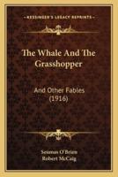 The Whale And The Grasshopper