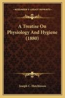 A Treatise On Physiology And Hygiene (1880)