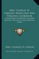 Mrs. Charles H. Gibson's Maryland And Virginia Cookbook