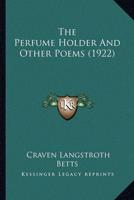 The Perfume Holder and Other Poems (1922) the Perfume Holder and Other Poems (1922)