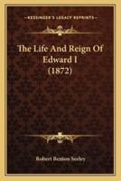 The Life And Reign Of Edward I (1872)