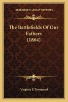 The Battlefields Of Our Fathers (1864)