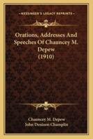 Orations, Addresses And Speeches Of Chauncey M. Depew (1910)