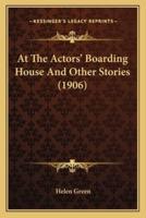 At The Actors' Boarding House And Other Stories (1906)