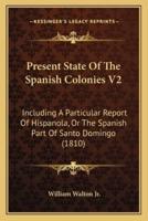 Present State Of The Spanish Colonies V2
