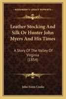 Leather Stocking And Silk Or Hunter John Myers And His Times